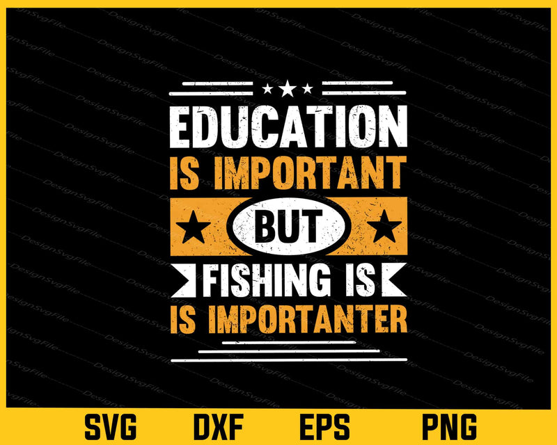 Education Is Impotant But Summer Fishing Svg Cutting Printable File  - Premium Cutting Files in SVG, PNG & EPS Formats - Premium SVG Cutting Files for Crafts