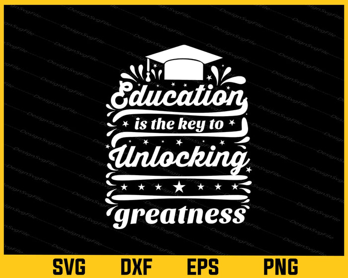 Education Is The Key To Unlocking Svg Cutting Printable File  - Premium Cutting Files in SVG, PNG & EPS Formats - Premium SVG Cutting Files for Crafts
