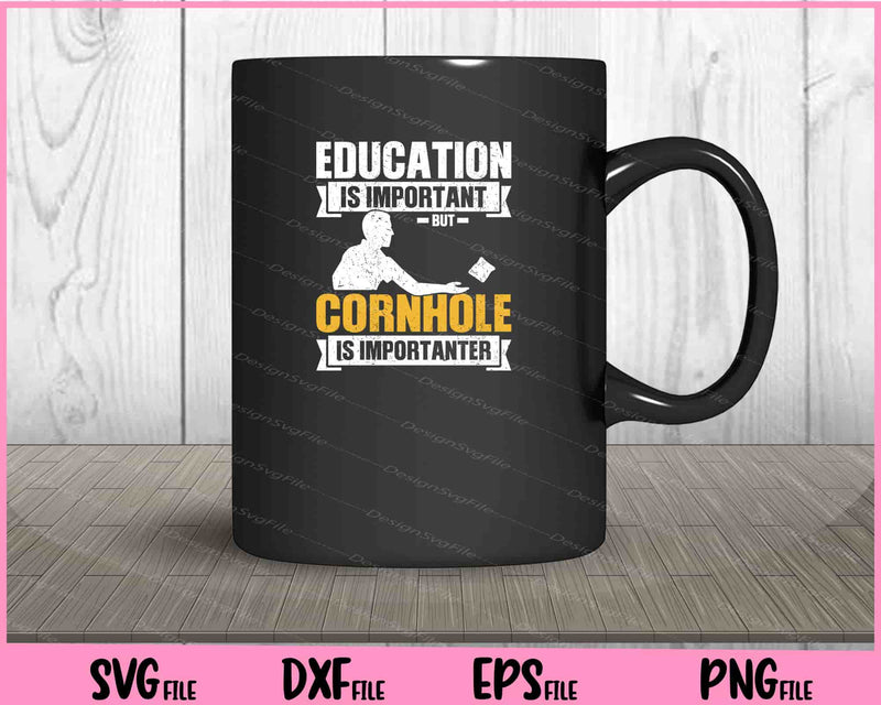 Education is important but cornhole is importanter mug