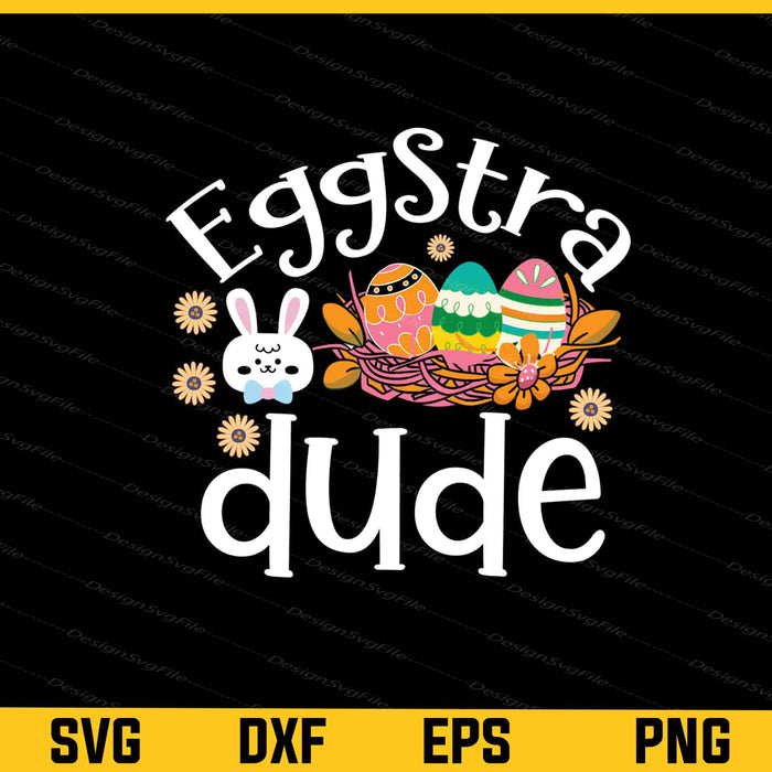 Eggstra Dude Svg Cutting Printable File  - Premium Cutting Files in SVG, PNG & EPS Formats - Premium SVG Cutting Files for Crafts