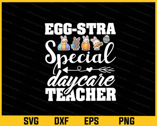 Eggstra Special Daycare Teacher Svg Cutting Printable File  - Premium Cutting Files in SVG, PNG & EPS Formats - Premium SVG Cutting Files for Crafts