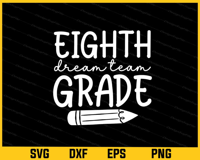 Eighth Grade Dream Team Svg Cutting Printable File  - Premium Cutting Files in SVG, PNG & EPS Formats - Premium SVG Cutting Files for Crafts