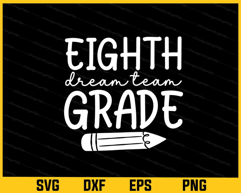 Eighth Grade Dream Team Svg Cutting Printable File  - Premium Cutting Files in SVG, PNG & EPS Formats - Premium SVG Cutting Files for Crafts