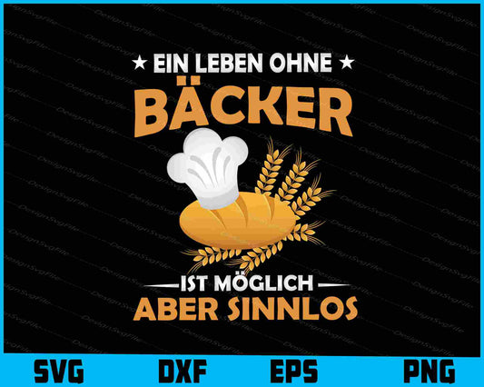 Ein Leben Ohne Bäcker Ist Möglich  Aber Sinnlos