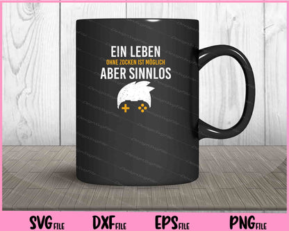 Ein Leben Ohne Zocken Ist Möglich Aber Sinnlos Svg Cutting Printable Files  - Premium Cutting Files in SVG, PNG & EPS Formats - Premium SVG Cutting Files for Crafts