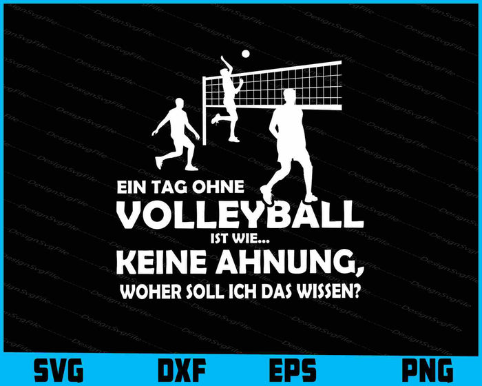 Ein Tag Ohne Volleyball Ist Wie... Keine Ahnung