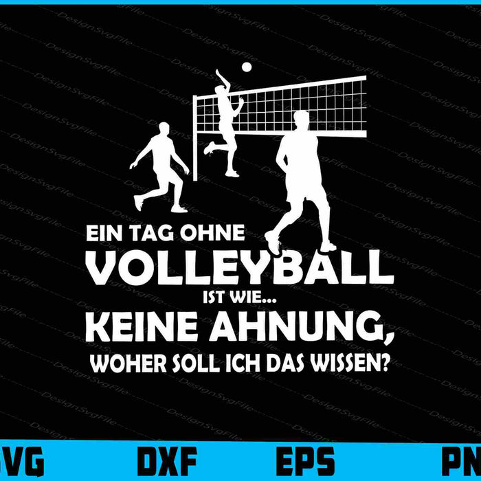 Ein Tag Ohne Volleyball Ist Wie... Keine Ahnung