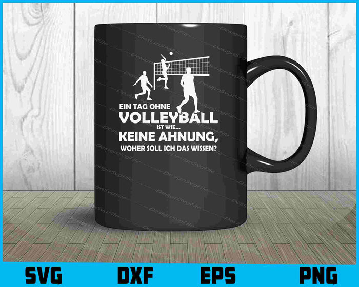 Ein Tag Ohne Volleyball Ist Wie... Keine Ahnung