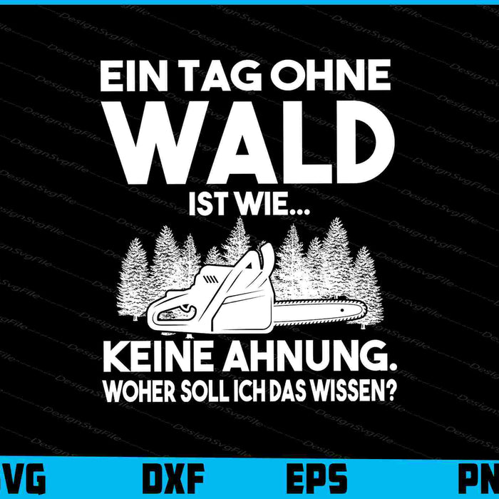 Ein Tag Ohne Wald Ist Wie... Keine Ahnung