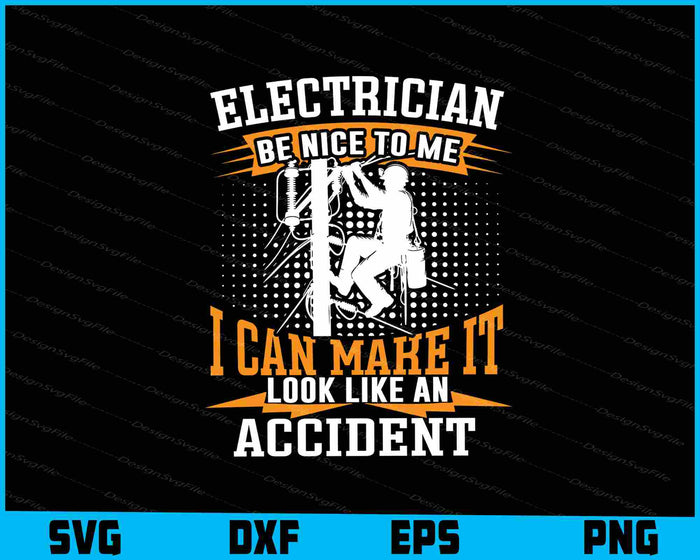 Electrician Be Nice To Me I Can Make It Look Like SVG
