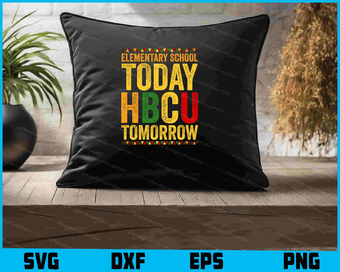 Elementary School Today HBCU Tomorrow SVG