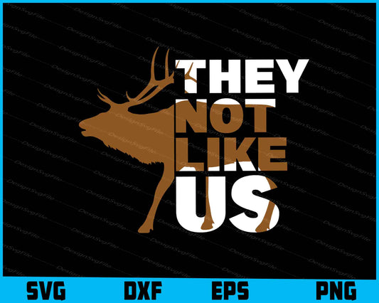 Elk SVG, They Not Like Us