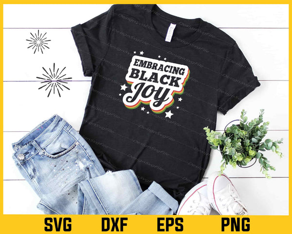 Embracing Black Joy t shirt
