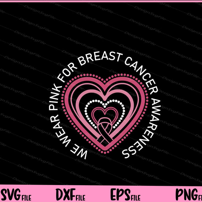 We Wear Pink For Breast Cancer Awareness Svg Cutting Printable Files  - Premium Cutting Files in SVG, PNG & EPS Formats - Premium SVG Cutting Files for Crafts