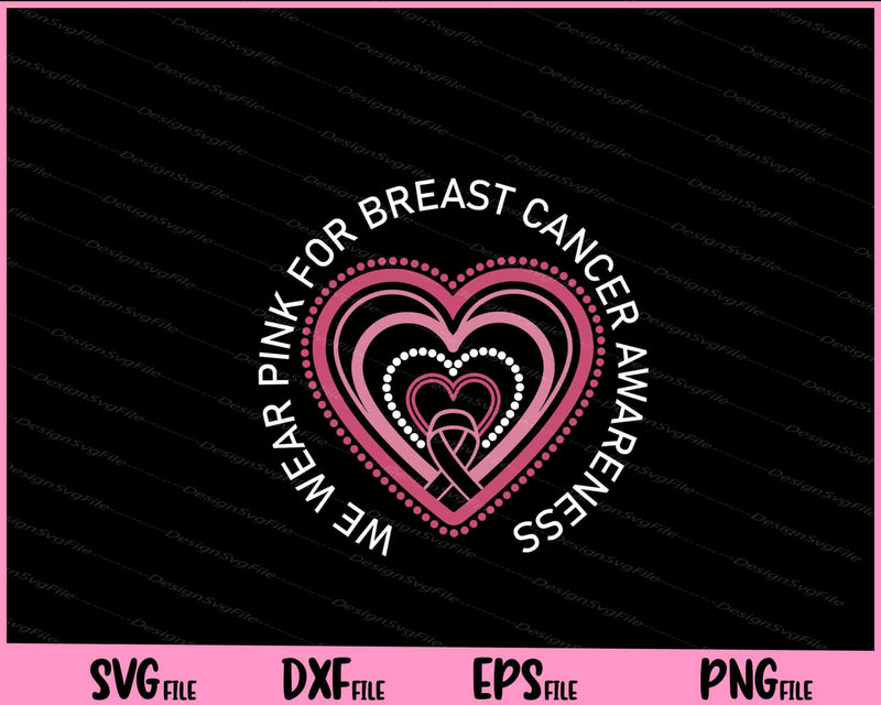 We Wear Pink For Breast Cancer Awareness svg