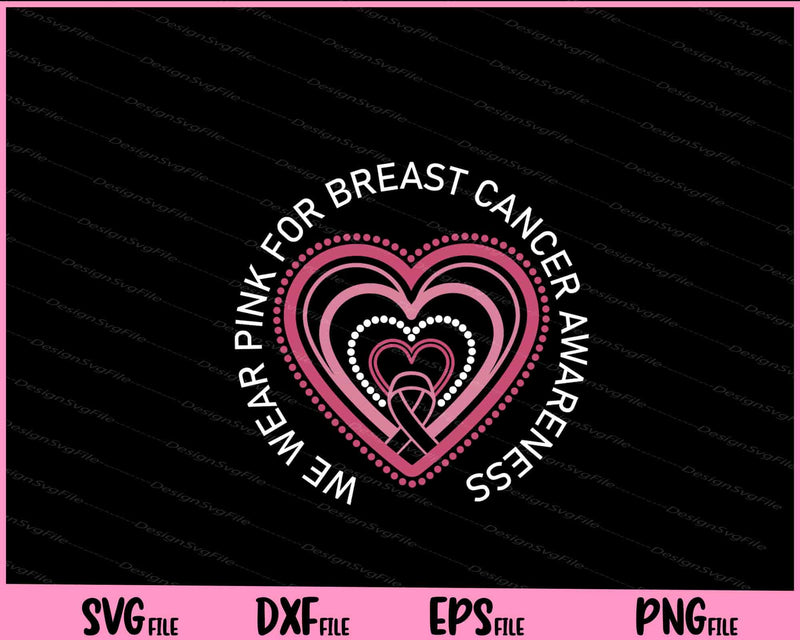 We Wear Pink For Breast Cancer Awareness Svg Cutting Printable Files  - Premium Cutting Files in SVG, PNG & EPS Formats - Premium SVG Cutting Files for Crafts
