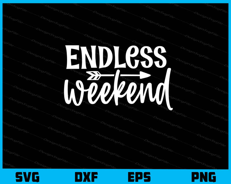Endless Weekend svg