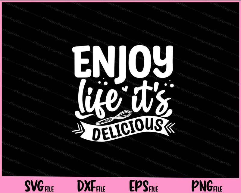 Enjoy Life It's Delicious Svg Cutting Printable Files  - Premium Cutting Files in SVG, PNG & EPS Formats - Premium SVG Cutting Files for Crafts