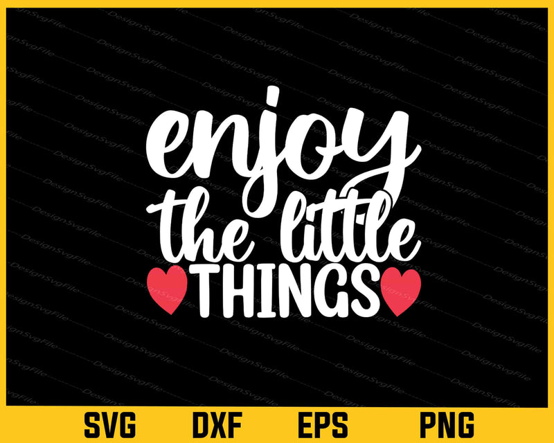 Enjoy The Little Things Svg Cutting Printable File  - Premium Cutting Files in SVG, PNG & EPS Formats - Premium SVG Cutting Files for Crafts