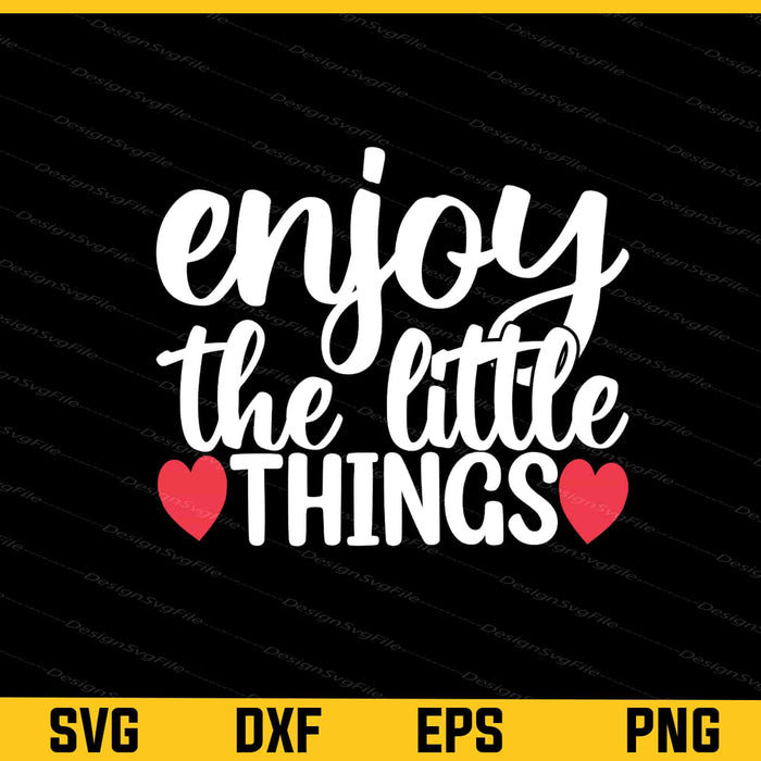 Enjoy The Little Things Svg Cutting Printable File  - Premium Cutting Files in SVG, PNG & EPS Formats - Premium SVG Cutting Files for Crafts