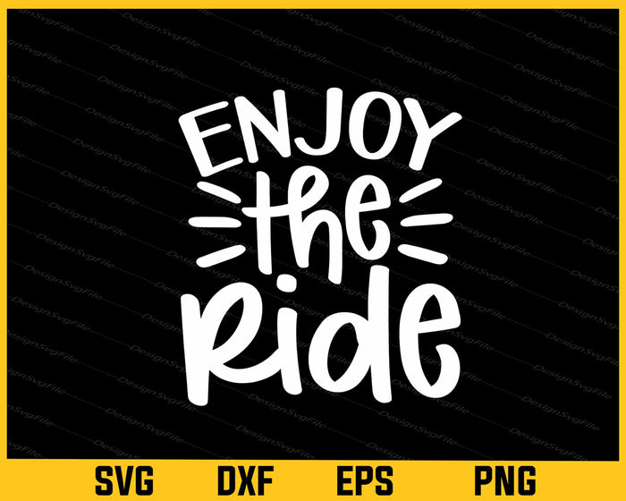 Enjoy The Ride Svg Cutting Printable File  - Premium Cutting Files in SVG, PNG & EPS Formats - Premium SVG Cutting Files for Crafts