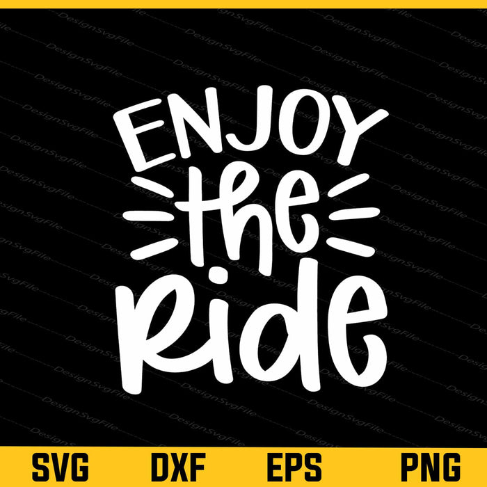 Enjoy The Ride Svg Cutting Printable File  - Premium Cutting Files in SVG, PNG & EPS Formats - Premium SVG Cutting Files for Crafts