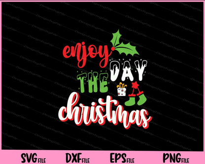 Enjoy the day Christmas design art Svg Cutting Printable Files  - Premium Cutting Files in SVG, PNG & EPS Formats - Premium SVG Cutting Files for Crafts