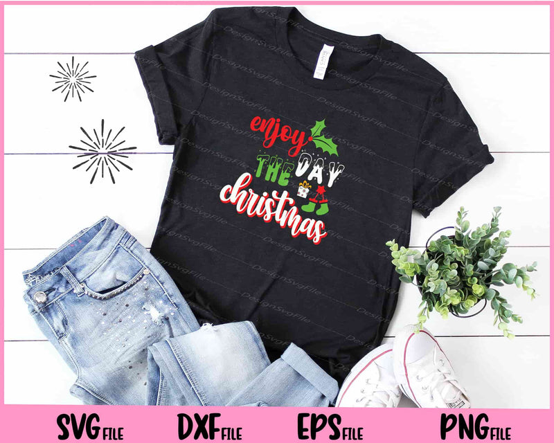 Enjoy the day Christmas design art Svg Cutting Printable Files  - Premium Cutting Files in SVG, PNG & EPS Formats - Premium SVG Cutting Files for Crafts
