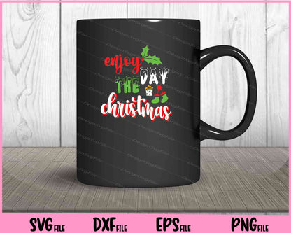 Enjoy the day Christmas design art Svg Cutting Printable Files  - Premium Cutting Files in SVG, PNG & EPS Formats - Premium SVG Cutting Files for Crafts