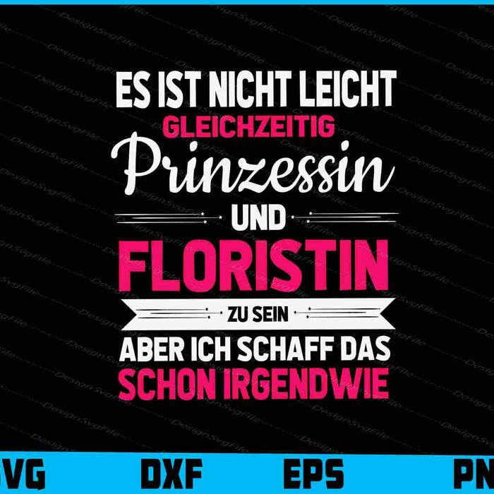 Es Ist Nicht Leicht Gleichzeitig Prinzessin Und Floristin