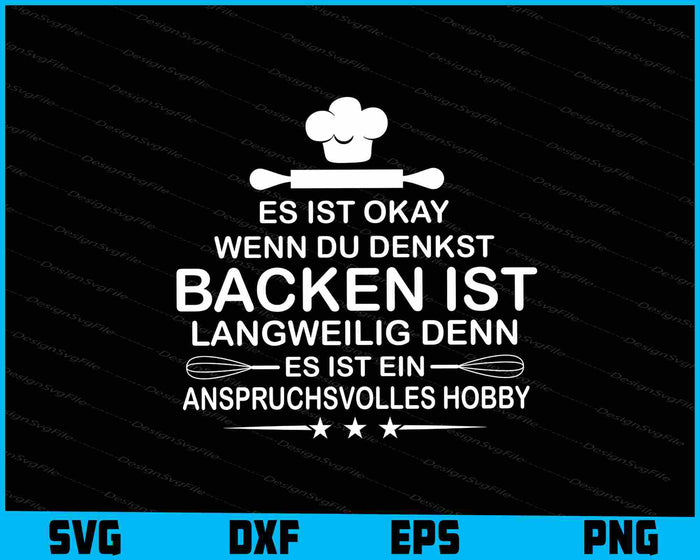 Es Ist Okay Wenn Du Denkst  Backen Ist