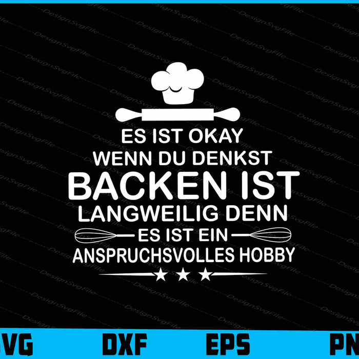 Es Ist Okay Wenn Du Denkst  Backen Ist
