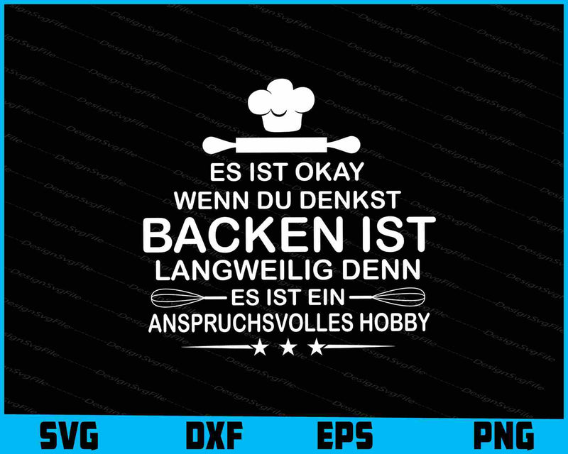Es Ist Okay Wenn Du Denkst  Backen Ist