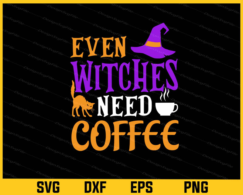 Even Witches Need Coffee Halloween svg