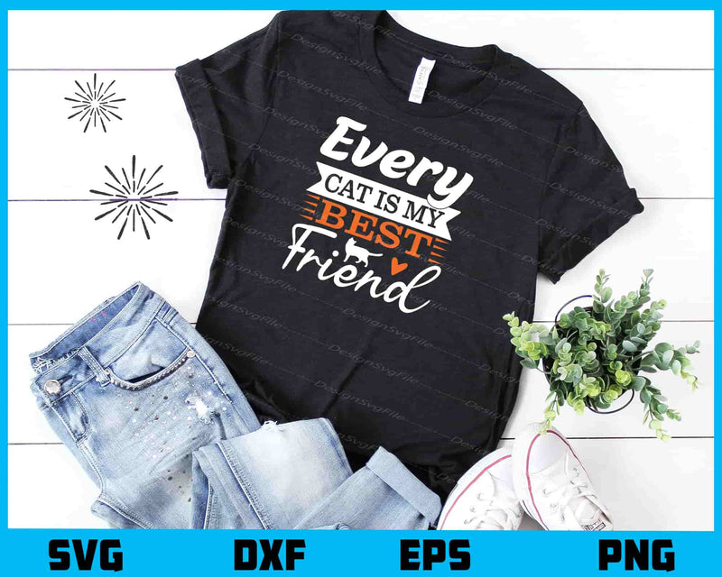 Every Cat is My Best Friend Svg Cutting Printable File  - Premium Cutting Files in SVG, PNG & EPS Formats - Premium SVG Cutting Files for Crafts