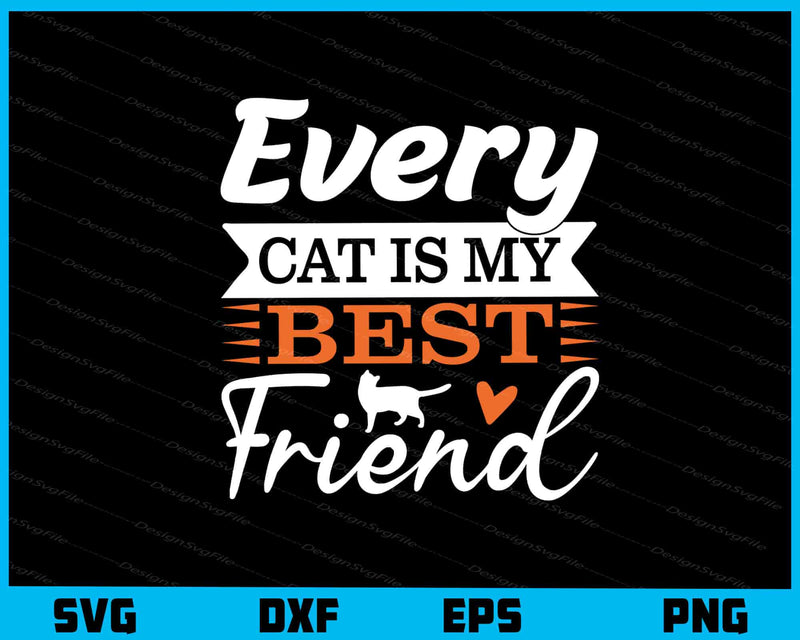 Every Cat is My Best Friend svg