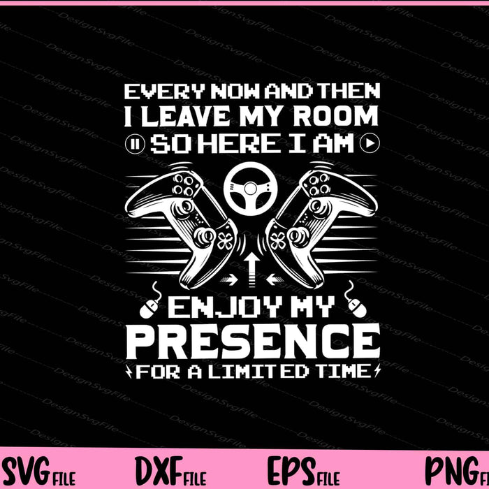 Every Now And Then I Leave My Room Video Game Svg Cutting Printable Files  - Premium Cutting Files in SVG, PNG & EPS Formats - Premium SVG Cutting Files for Crafts