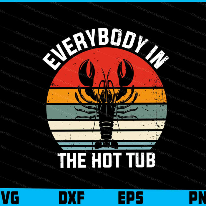 Everybody In The Hot Tub SVG, Crawfish PNG