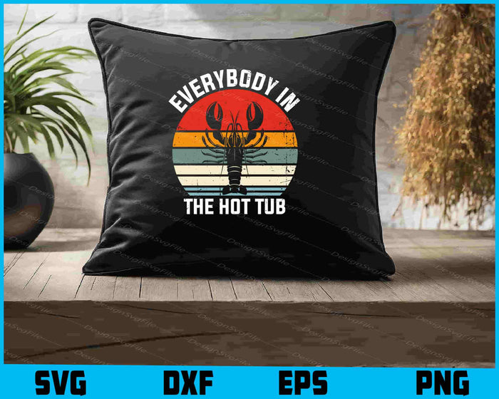 Everybody In The Hot Tub SVG, Crawfish PNG