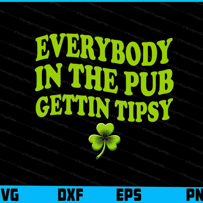 Everybody In The Pub Gettin Tipsy SVG