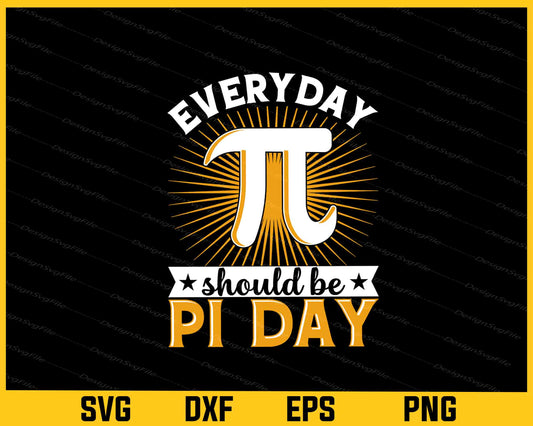 Everyday Should Be PI Day Svg Cutting Printable File  - Premium Cutting Files in SVG, PNG & EPS Formats - Premium SVG Cutting Files for Crafts