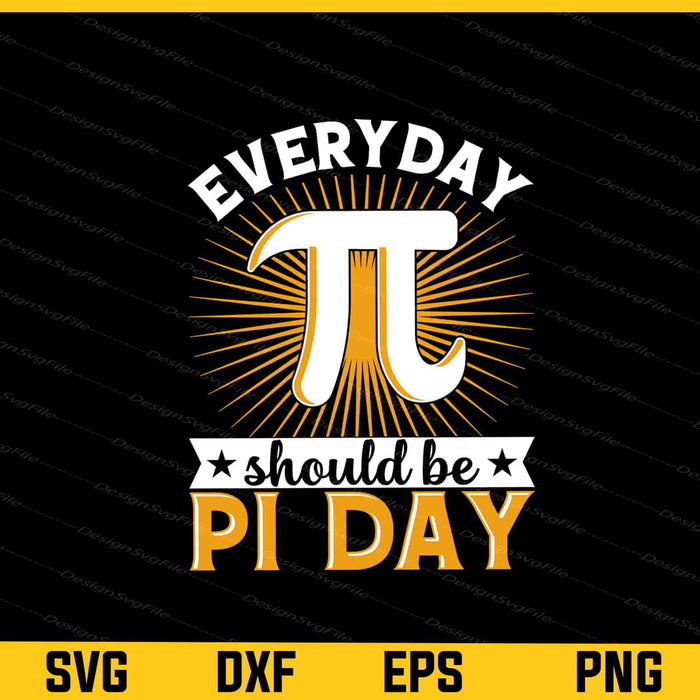Everyday Should Be PI Day Svg Cutting Printable File  - Premium Cutting Files in SVG, PNG & EPS Formats - Premium SVG Cutting Files for Crafts