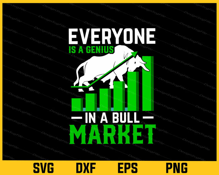 Everyone Is A Genius In A Bull Market Svg Cutting Printable File  - Premium Cutting Files in SVG, PNG & EPS Formats - Premium SVG Cutting Files for Crafts