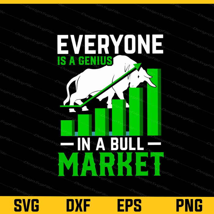 Everyone Is A Genius In A Bull Market Svg Cutting Printable File  - Premium Cutting Files in SVG, PNG & EPS Formats - Premium SVG Cutting Files for Crafts