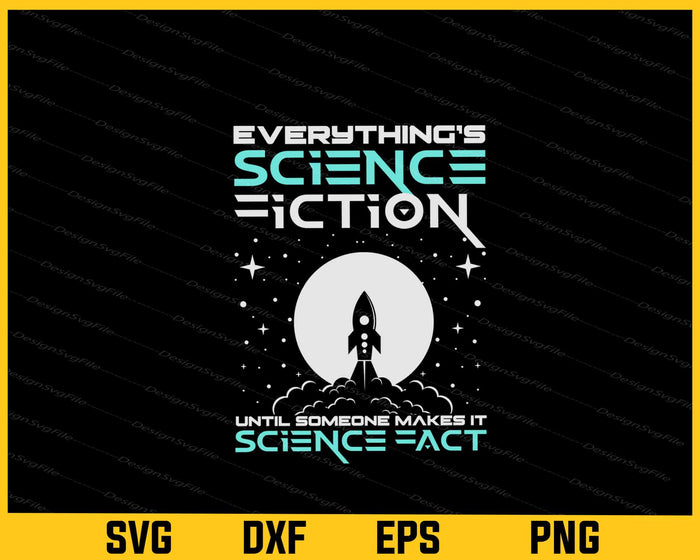 Everything Is Science Fiction Svg Cutting Printable File  - Premium Cutting Files in SVG, PNG & EPS Formats - Premium SVG Cutting Files for Crafts