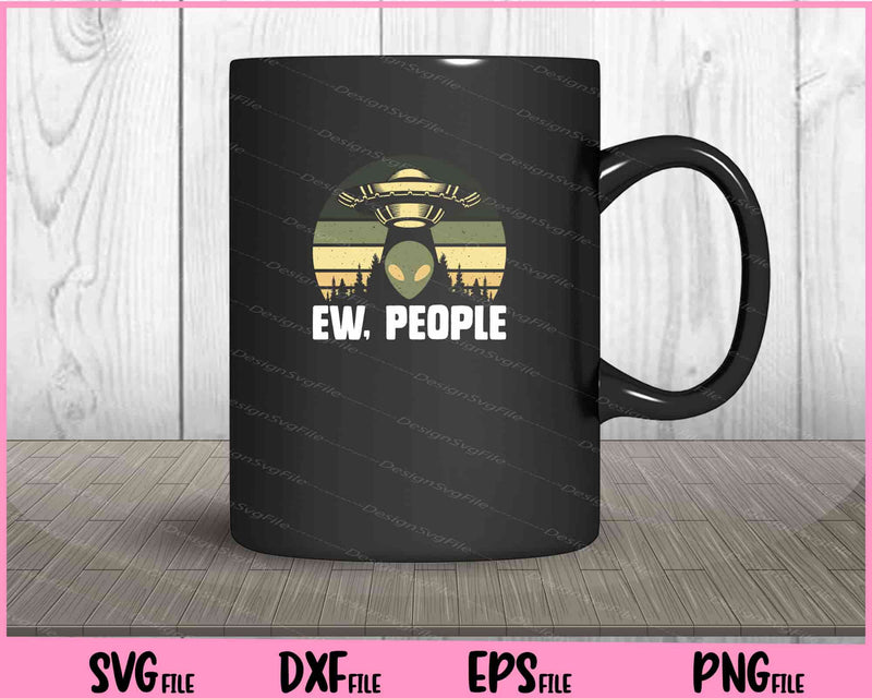 Ew, People Alien mug