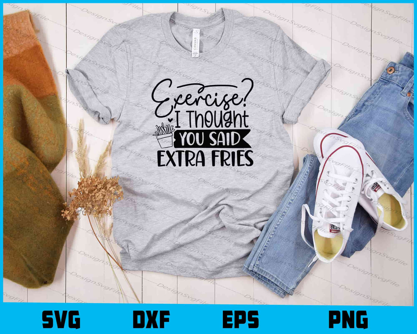 Exercise I Thought You Said Extra Fries Svg Cutting Printable File  - Premium Cutting Files in SVG, PNG & EPS Formats - Premium SVG Cutting Files for Crafts