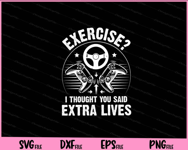 Exercise I thought you said extra lives Video Game svg