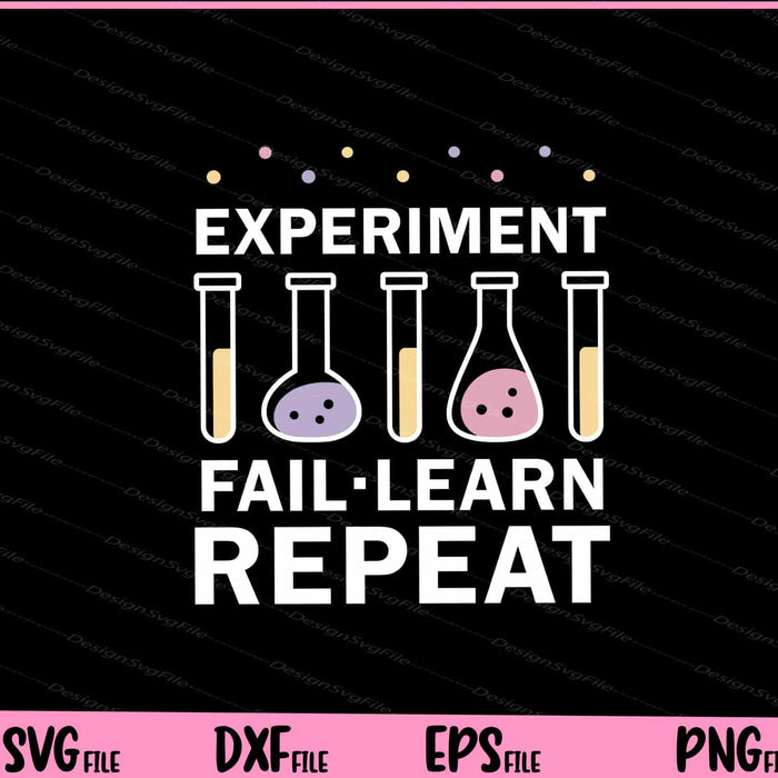 Experiment Fail. learn Repeat Svg Cutting Printable Files  - Premium Cutting Files in SVG, PNG & EPS Formats - Premium SVG Cutting Files for Crafts