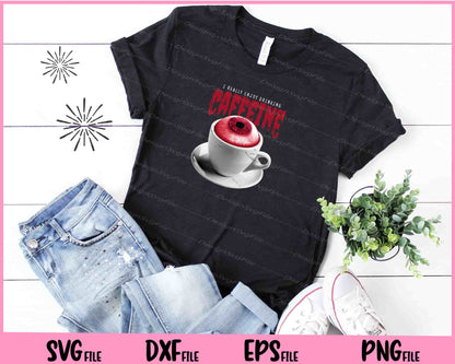 Eye Coffee Cup I Really Enjoy Drinking Svg Cutting Printable Files  - Premium Cutting Files in SVG, PNG & EPS Formats - Premium SVG Cutting Files for Crafts